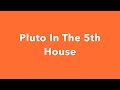 Pluto In The 5th House