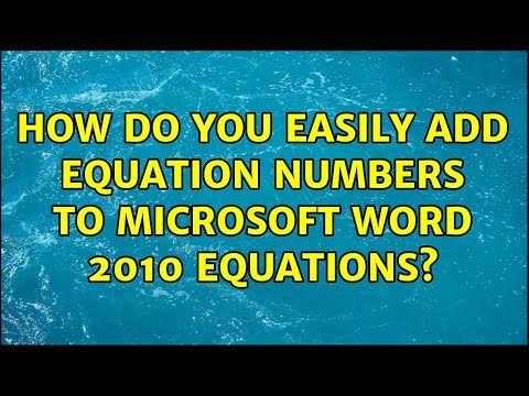 How do you easily add equation numbers to Microsoft Word 2010 equations? (6 Solutions!!)