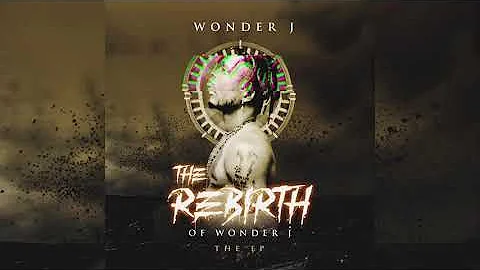 WONDER J - WIRE FT ORITSE FEMI (THE REBIRTH EP)