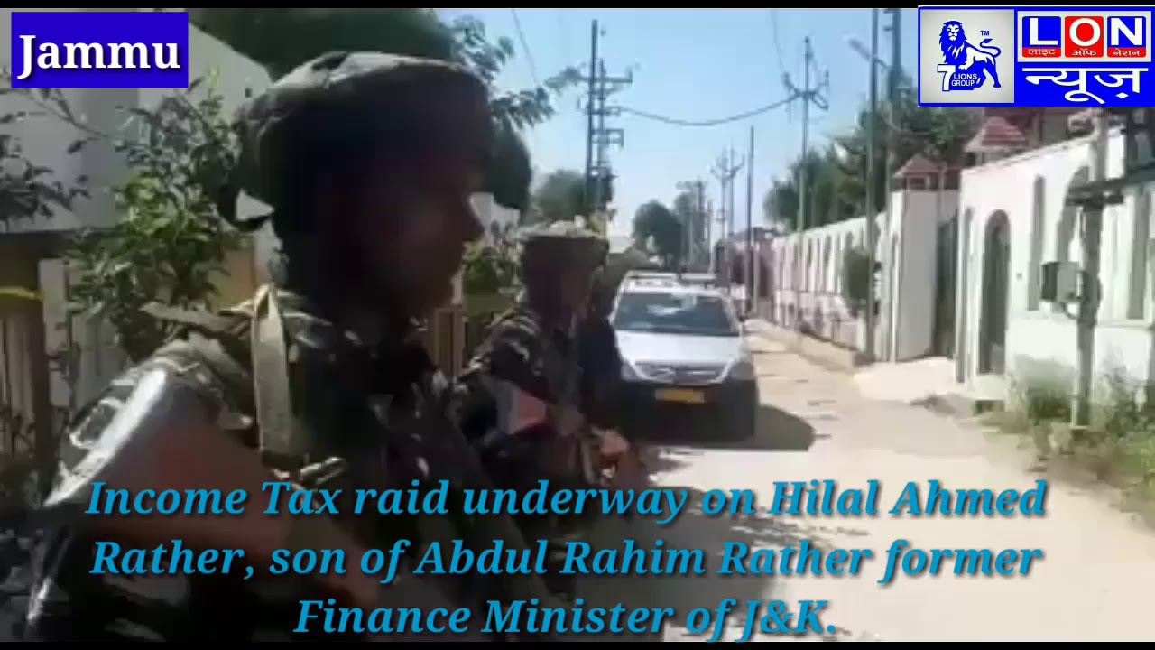 J&K Income Tax Raid Underway on Hilal Ahmed Rather, Son of Abdul Rahim Rather former