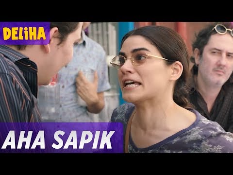 Deliha - Aha Sapık