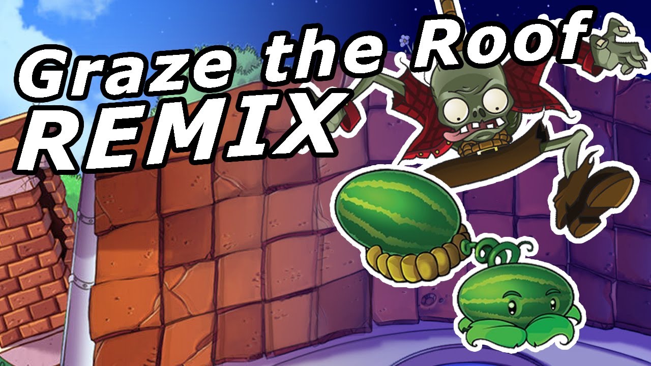 Plants Vs Zombies Graze The Roof REASAN Remix V3 YouTube 