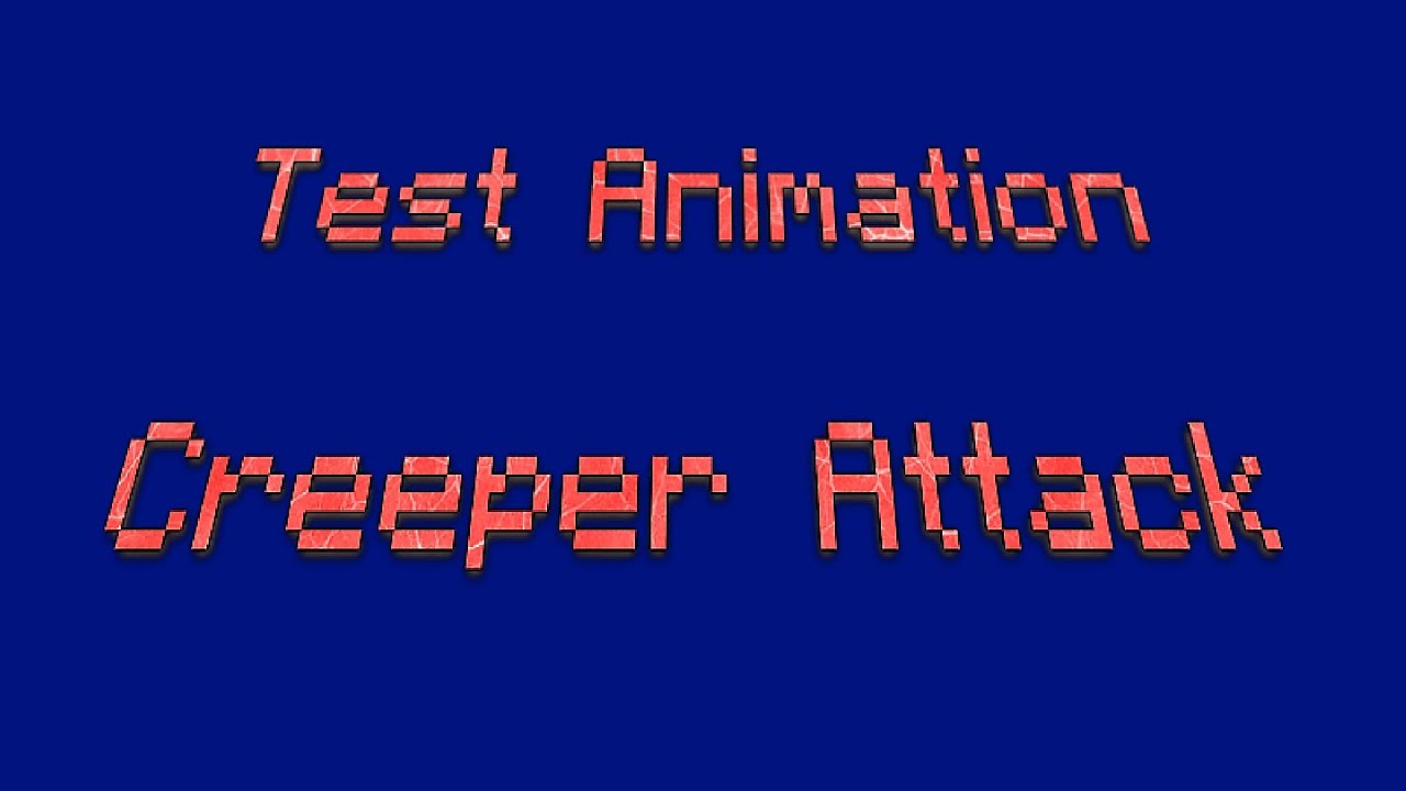 Test Animation - Creeper Attack - YouTube