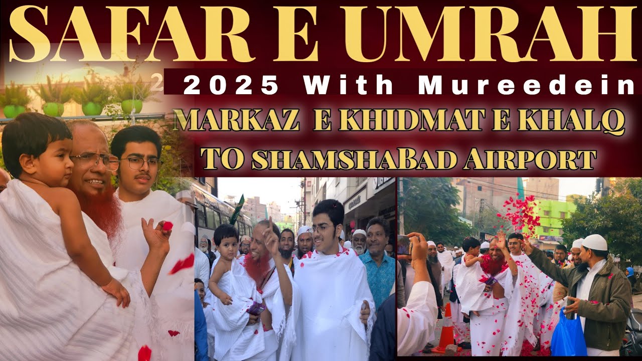 SAFAR E UMRAH 2025 With Mureedein| Hazrat Hafiz sahab Markaz e khidmat e khalq to shamshabad Airport