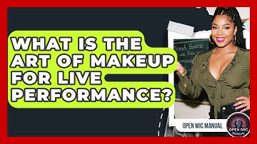 What Is The Art Of Makeup For Live Performance? - Open Mic Manual