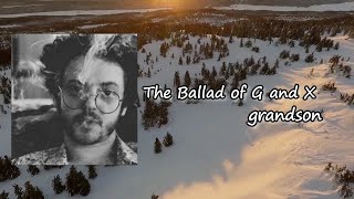 grandson - The Ballad of G and X  lyrics