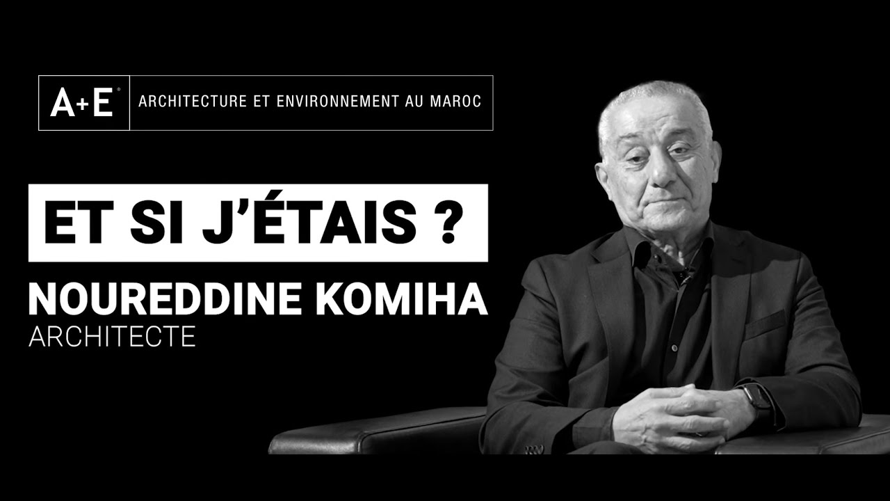 Et si j'étais ? Noureddine Komiha, architecte répond à nos questions !
