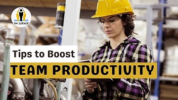 Tips to Boost Team Productivity