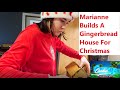Marianne Builds A Yummy Gingerbread House