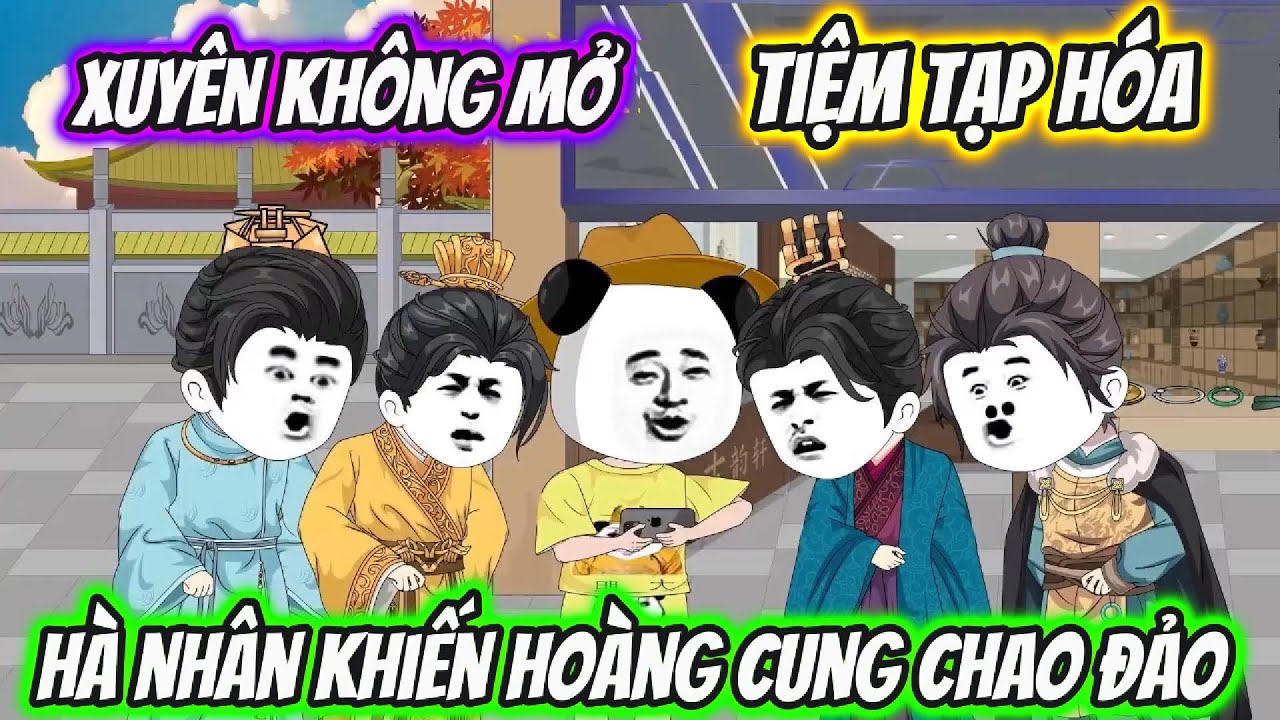 Xuyên Không Mở Tiệm Tạp Hóa Hà Nhân Khiến Hoàng Cung Chao Đảo | Lan VietSub
