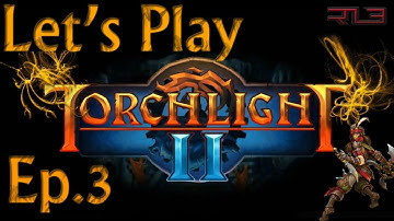 Torchlight II Playthrough - Part 3 ft. DanBamPow