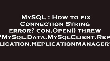 MySQL : How to fix Connection String error? con.Open() threw 
