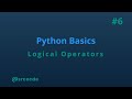 Logical operators - python basics tutorial p6