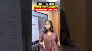 CUET PG 2026 | Assam Central University Registration Last Date क्या है #cuetpg2026 #cuetpgcutoff