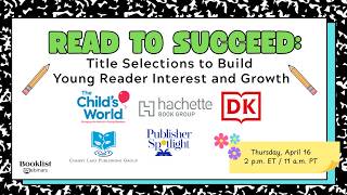 Read to Succeed: Title Selections to Build Young Reader Interest and Growth