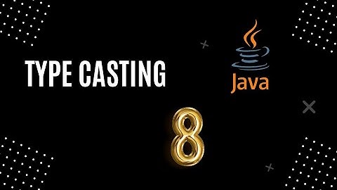 Type Casting  | Java | Part:- 8
