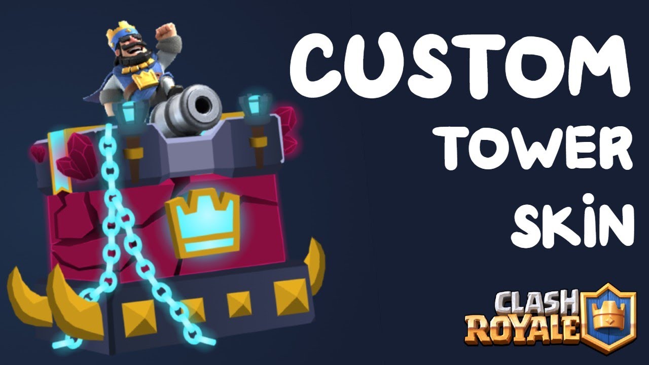 Custom Tower Skin Clash Royale Supercell Make YouTube