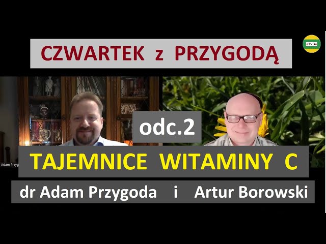 TAJEMNICA WITAMINY C  dr Adam Przygoda i Artur Borowski Magiczny CZWARTEK Z PRZYGODĄ