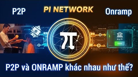 Pi Network: P2P và Onramp khác nhau như thế nào?