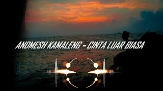 andmesh-kamaleng---cinta-luar-biasa-lirik