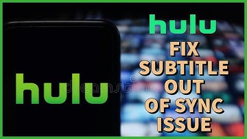 How to Fix Hulu App Subtitiles Out of Sync 2024?