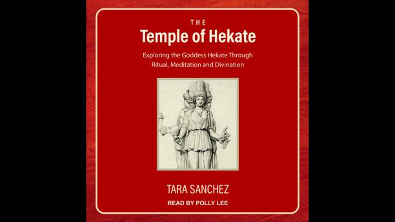 Temple of Hekate: Exploring the Goddess Hekate Through Ritual, Meditation and Divination