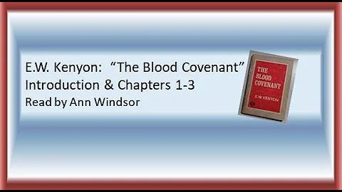 E  W  Kenyon -  "The Blood Covenant"  Chapters 1-3