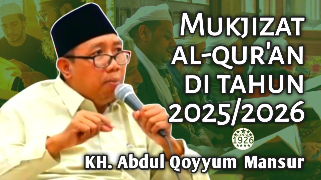 Mukjizat Al-Qur'an di Tahun 2025/2026 | Gus Qoyyum | KH. Abdul Qoyyum Mansur