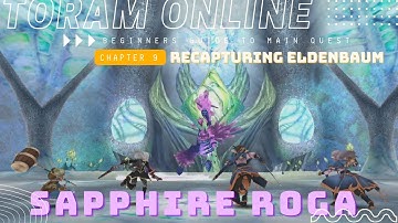 Toram Online: Beginners Guide to Main Quest | Chapter 9 Recapturing Eldenbaum (Sappire Roga) | chae_