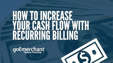 Increase Cash Flow and Simplify Payments with Recurring Billing