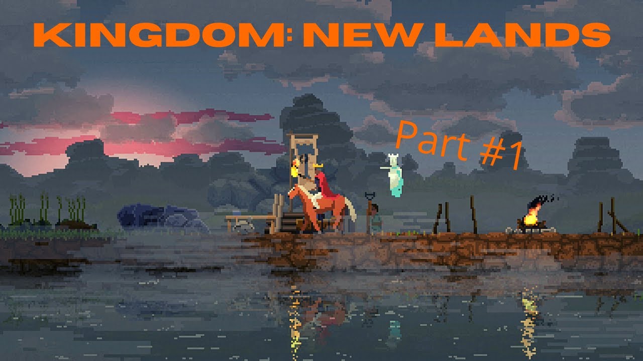 I Got a Flag! Lets Play Kingdom: New Lands (Part #1)