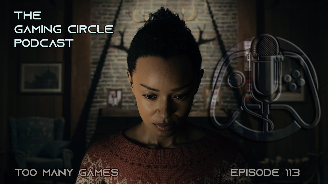 The Gaming Circle Podcast EP113: Too Many Games - YouTube