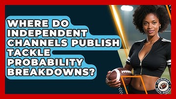 Where Do Independent Channels Publish Tackle Probability Breakdowns? | Gridiron Data Digest News