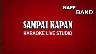 Naff - Sampai Kapan ( Karaoke Live Studio ) Version