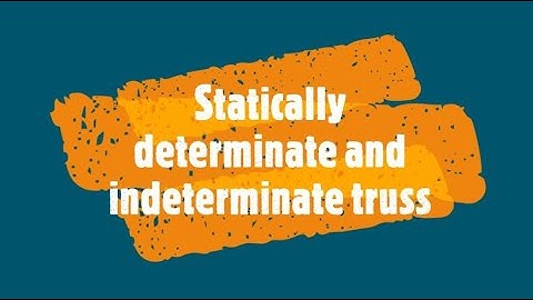 4. Statically determinate and indeterminate truss