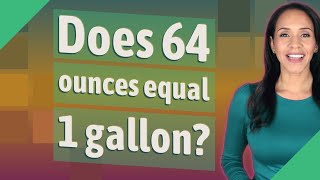 Does 64 ounces equal 1 gallon?