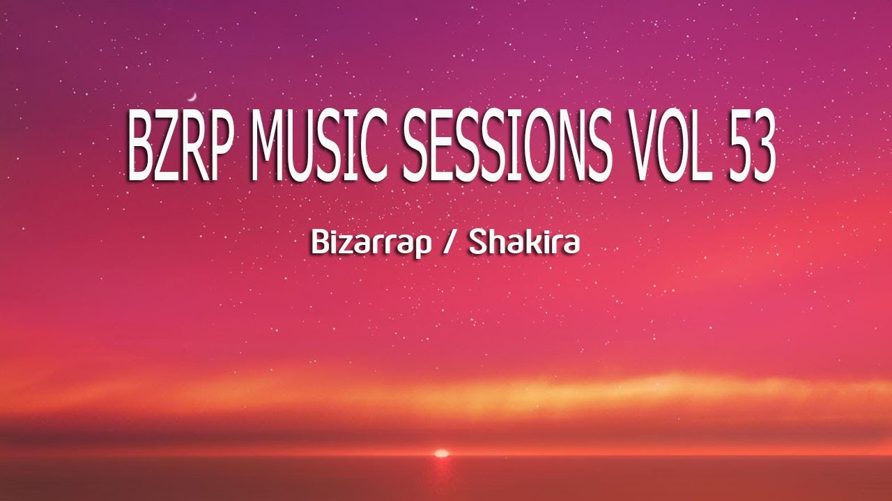 SHAKIRA BZRP Music Sessions 53 (Letra/Lyrics) YouTube