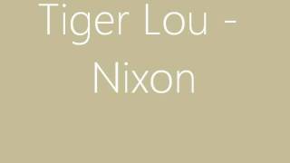 Tiger Lou - Nixon [Lyrics]