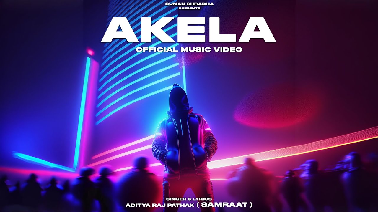 AKELA - ADITYA RAJ PATHAK | MISSION 2020 | SAMRAAT [OFFICIAL MUSIC ...