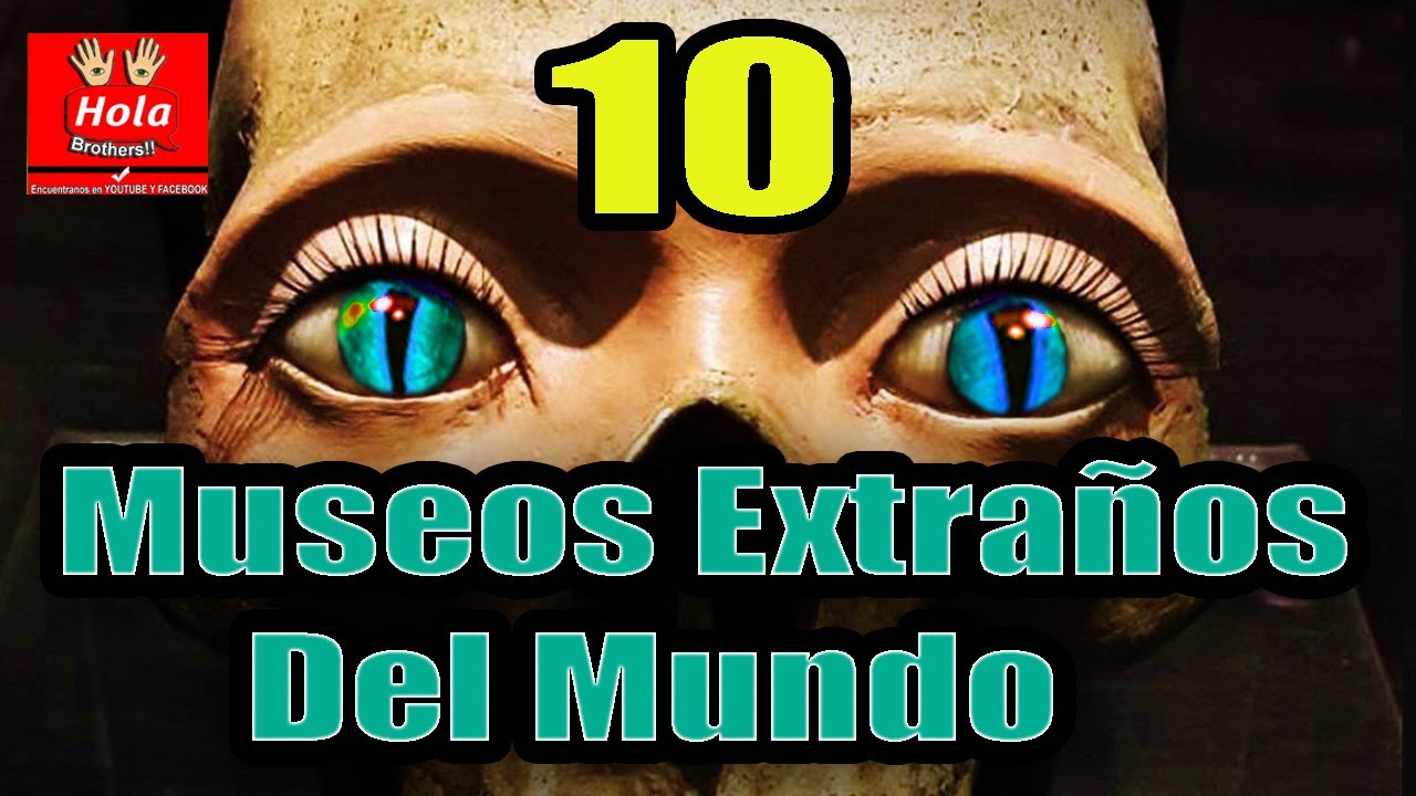 Top 10 Museos Más Extraños y Curiosos Del Mundo: Lugares Únicos, Exposiciones Raras y Secretos