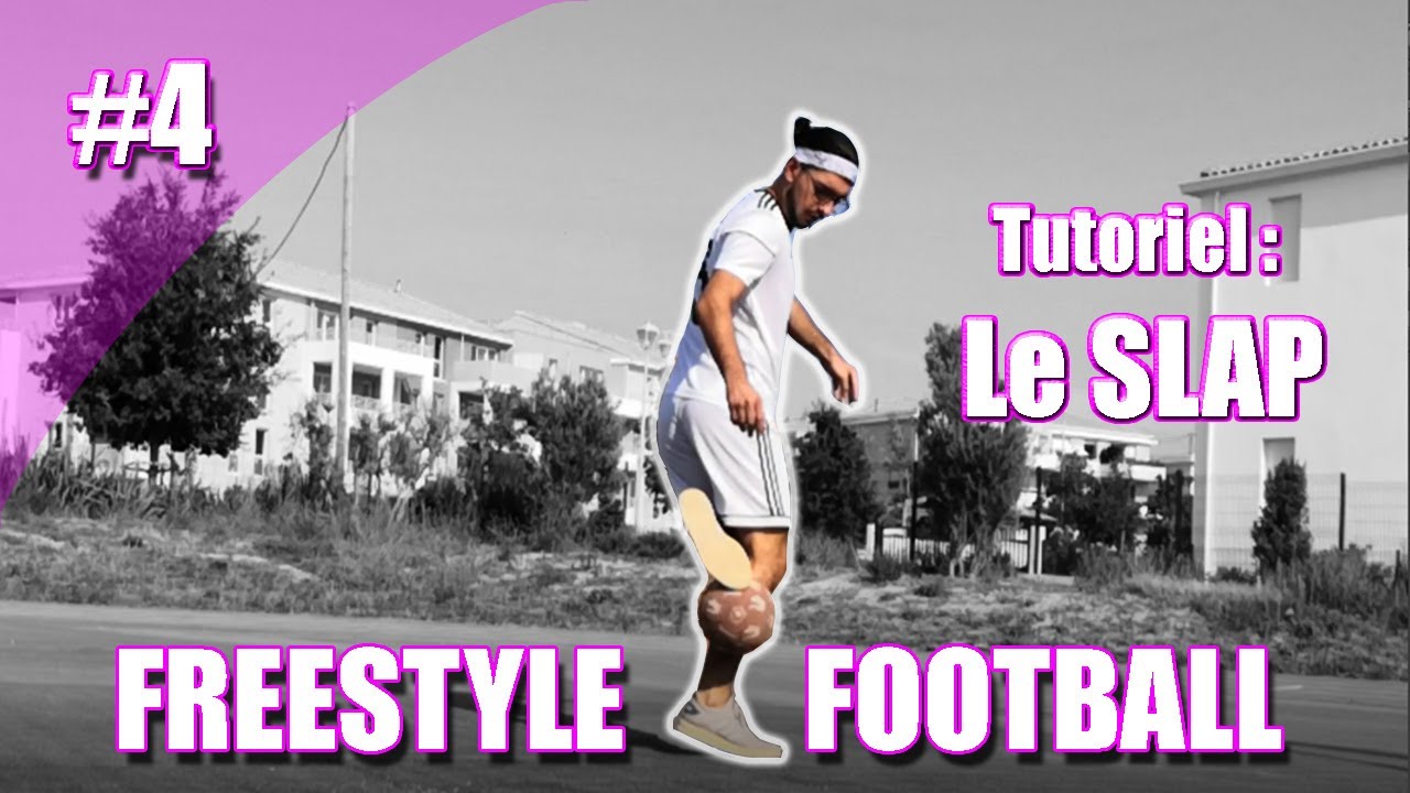 APPRENDRE LE SLAP TUTO #4 FREESTYLE FOOTBALL - YouTube