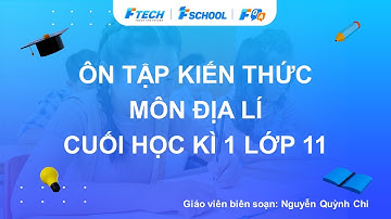 Bài giảng ôn luyện kiến thức cuối học kì 1 môn Địa lí lớp 11 - FQA.vn