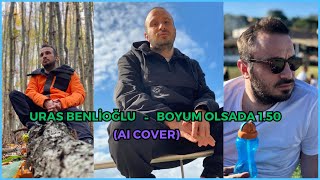 Uras Benlioğlu - Boyum Olsada 1.50 Ai Cover