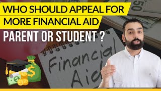 Who Appeals For More Financial Aid The Parent Or The Student- College Financing