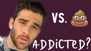 Hasan V. Chat Poop Addicted?