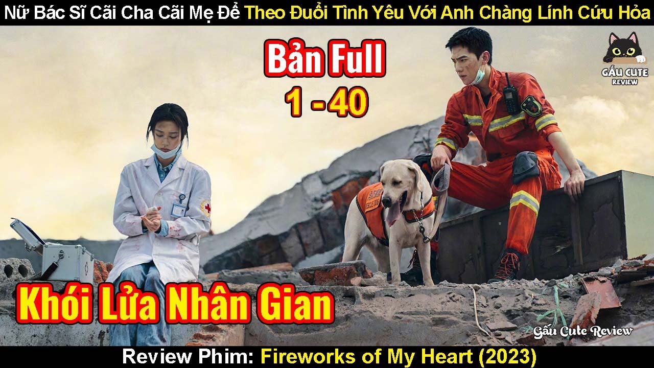 Nữ Bác Sĩ Cãi Cha Mẹ Để Theo Đuổi Tình Yêu Với Lính Cứu Hỏa| Review Phim: Khói Lửa Nhân Gian Của Tôi