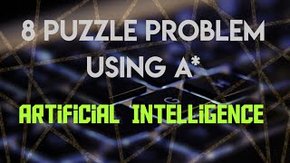 8 Puzzle problem using A* algorithm | Artificial intelligence