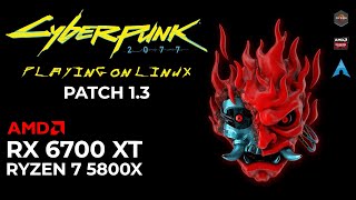 Cyberpunk 2077 Patch 1.3 | Arch Linux | RX 6700 XT + Ryzen 7 5800x | Linux Gaming