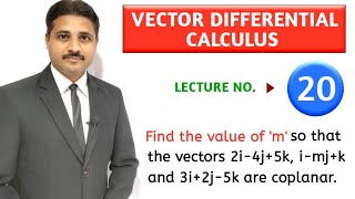 VECTOR DIFFERENTIAL CALCULUS SOLVED PROBLEMS LECTURE 20