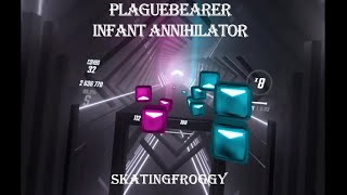 Beat Saber// Infant Annihilator- Plaguebearer// E+ 89.6%